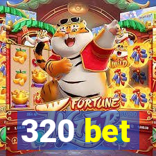 320 bet